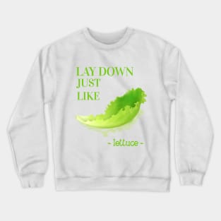 Lay down Lettuce Crewneck Sweatshirt